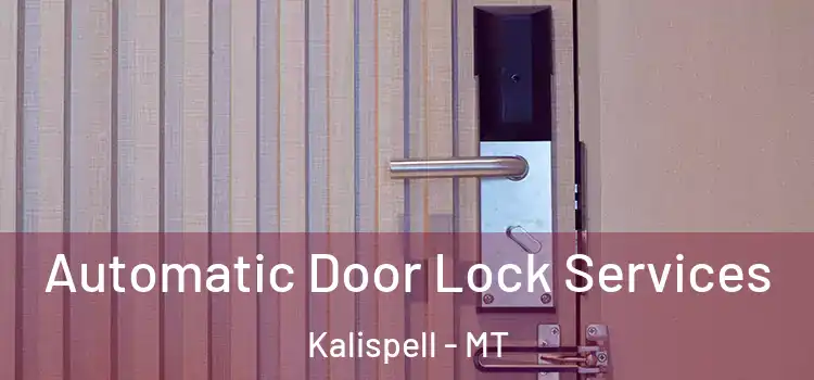  Automatic Door Lock Services Kalispell - MT