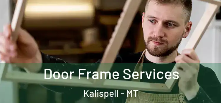 Door Frame Services Kalispell - MT