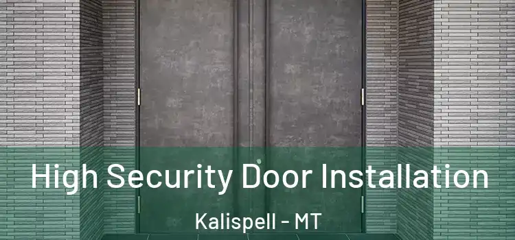High Security Door Installation Kalispell - MT