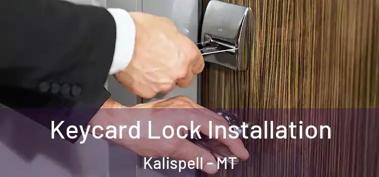 Keycard Lock Installation Kalispell - MT